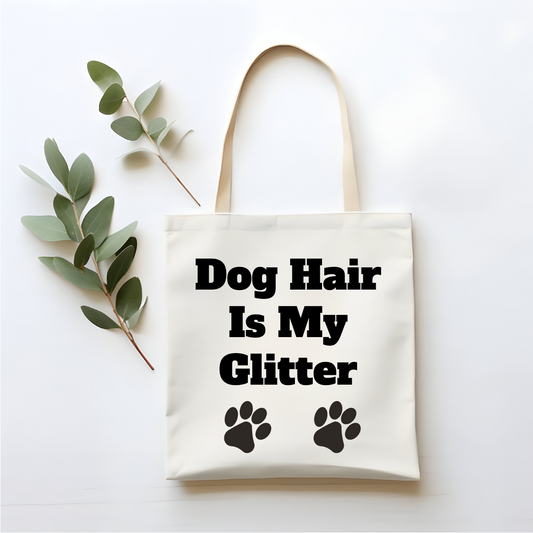 Dog Hair is my Glitter Tote